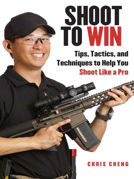 Title details for Shoot to Win: Training for the New Pistol, Rifle, and Shotgun Shooter by Chris Cheng - Available